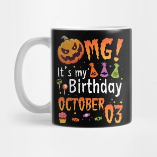 OMG It's My Birthday On October 03 Happy To Me You Papa Nana Dad Mom Son Daughter Mug